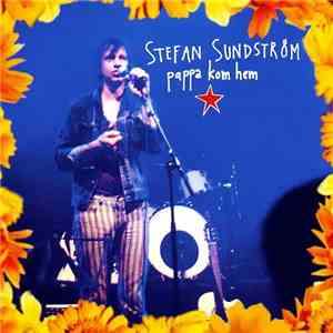 Stefan Sundström - Pappa Kom Hem