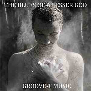 The Blues Of A Lesser God - Groove-T Music