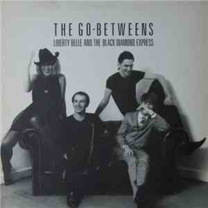 The Go-Betweens - Liberty Belle And The Black Diamond Express