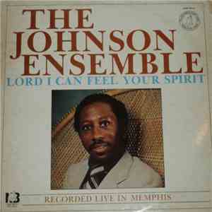 The Johnson Ensemble - Lord I Can Feel Your Spirit