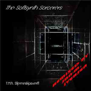 The Softsynth Sorcerers - T.M.B. Stjerneskipsverft, Jan-M. Iversen Remixes