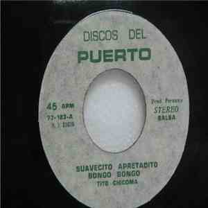 Tito Chicoma - Suavecito Apretadito / Salsa Mayor
