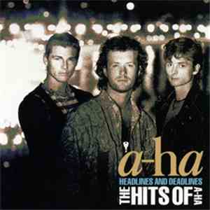 a-ha - Headlines And Deadlines - The Hits Of A-Ha