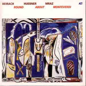Beirach, Huebner, Mraz - Round About Monteverdi