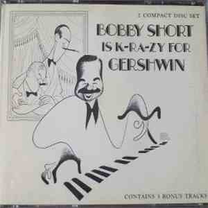 Bobby Short - Bobby Short Is K-Ra-Zy For Gershwin