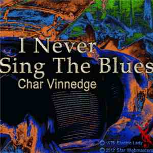 Char Vinnedge - I Never Sing The Blues