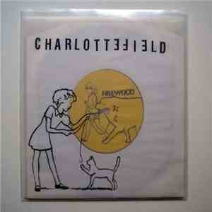 Charlottefield - Firewood / Loudmouth