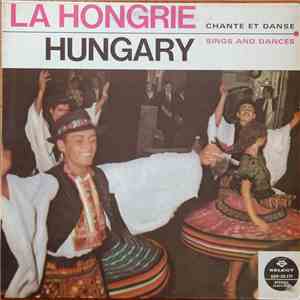 Groupe Folklorique De La Métallurgie De Budapest, Tamas Bardos Et Son Orchestre - La Hongrie Chante Et Danse / Hungary Sings And Dances