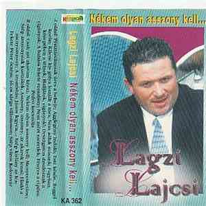 Lagzi Lajcsi - Nékem Olyan Asszony Kell...