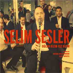 Selim Sesler - Oglan Bizim Kiz Bizim