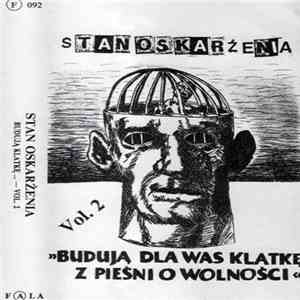 Stan Oskarżenia - Budują Dla Was Klatkę Z Pieśni O Wolności Vol​. ​2