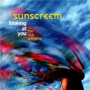 Sunscreem - Looking At You (The Club Anthems)
