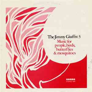 The Jimmy Giuffre 3 - Music For People, Birds Butterflies & Mosquitoes