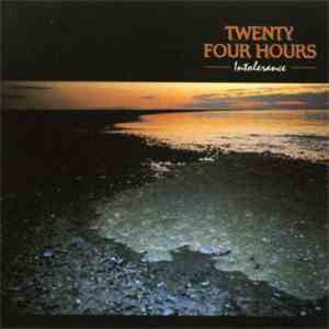 Twenty Four Hours - Intolerance