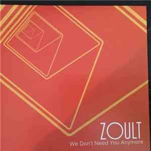 Zoult - We Don'T Need You Anymore