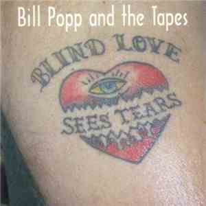 Bill Popp And The Tapes - Blind Love Sees Tears