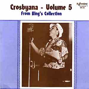 Bing Crosby - Crosbyana - Volume 5 From Bing's Collection