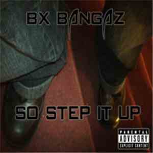 Bx Bangaz - So Step It Up