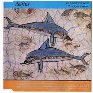 Delfins - Ao Passar um Navio / 1ª Canção De Amor