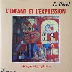 Eugène Bérel - L'enfant Et L'expression - Musique et Graphisme