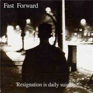 Fast Forward  - Resignation Is Daily Suicide