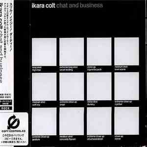Ikara Colt - Chat And Business