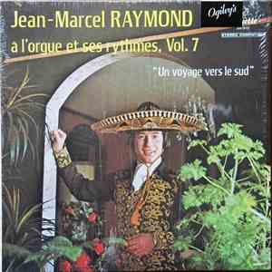 Jean-Marcel Raymond - Vol.7 - Un Voyage Vers Le Sud