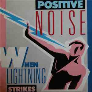 Positive Noise - When Lightning Strikes