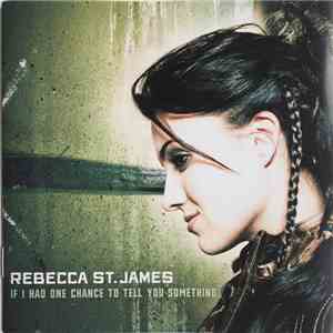 Rebecca St. James - If I Had One Chance To Tell You Something