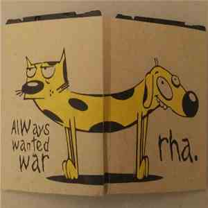 rha., Always Wanted War - rha. / Always Wanted War