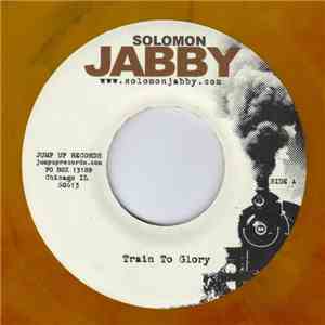 Solomon Jabby - Train To Glory/Tone Wheel Express