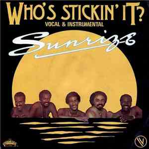Sunrize  - Who's Stickin' It?