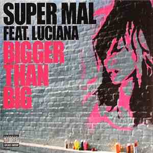 Super Mal Feat. Luciana - Bigger Than Big