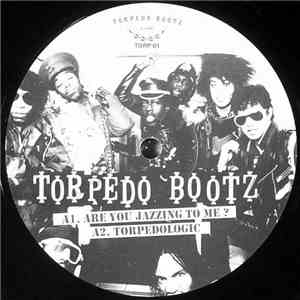 Torpedo Bootz - Are You Jazzing To Me?