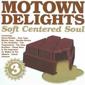 Various - Motown Delights : Soft Centered Soul : Soul Satisfaction 3