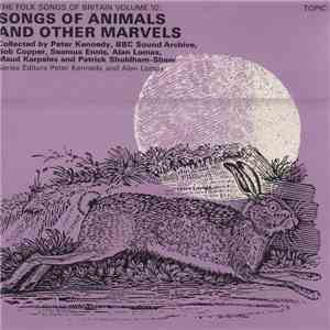 Various - The Folk Songs Of Britain Volume 10: Songs Of Animals And Other Marvels