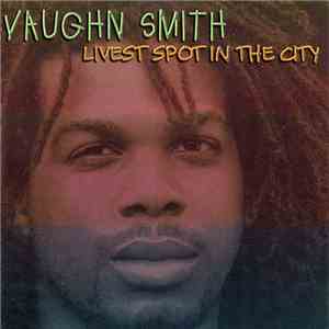 Vaughn Smith - Livest Spot In The City