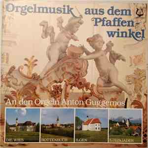 Anton Guggemos - Orgelmusik Aus Dem Pfaffenwinkel