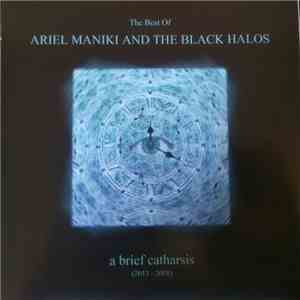 Ariel Maniki And The Black Halos - A Brief Catharsis (2013-2018)