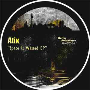 Atix - Space Is Wasted EP