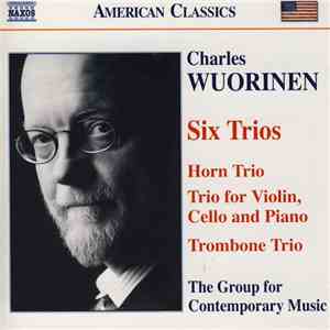 Charles Wuorinen, The Group For Contemporary Music - Six Trios (Horn Trio / ...