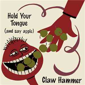 Claw Hammer - Hold Your Tongue (And Say Apple)