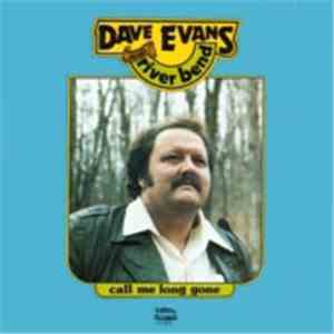 Dave Evans  And River Bend - Call Me Long Gone