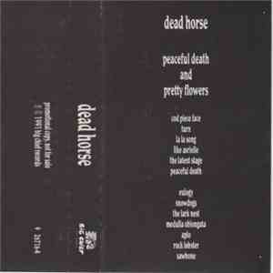 Dead Horse - Peaceful Death And Pretty Flowers