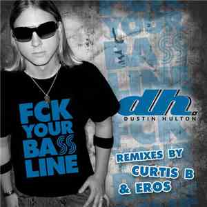 Dustin Hulton - FCK Your Bassline