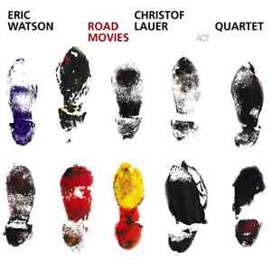 Eric Watson - Christof Lauer Quartet - Road Movies