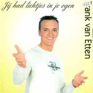 Frank van Etten - Jij Had Lichtjes In Je Ogen