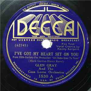 Glen Gray And The Casa Loma Orchestra - I've Got My Heart Set On You / I Re ...