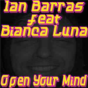 Ian Barras Feat Bianca Luna - Open Your Mind