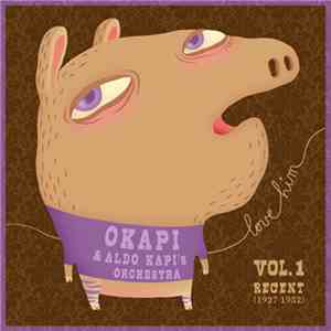 Økapi & Aldo Kapi's Orchestra - Love-Him Vol.1 Recent (1927-1952) Okapi Plays The Music Of Aldo Kapi